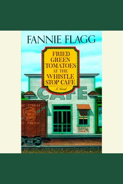 Cover image for Fried Green Tomatoes at the Whistle Stop Cafe