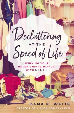 Cover image for Decluttering at the Speed of Life